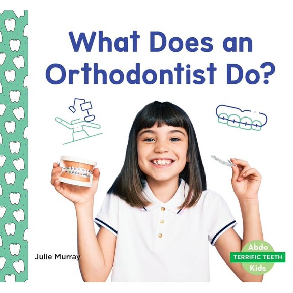 Terrific Teeth What Does an Orthodontist Do?, (Hardcover)