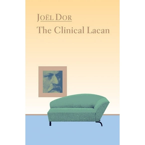 Pre-Owned Clinical Lacan (Paperback 9781892746054) by Joel Dor