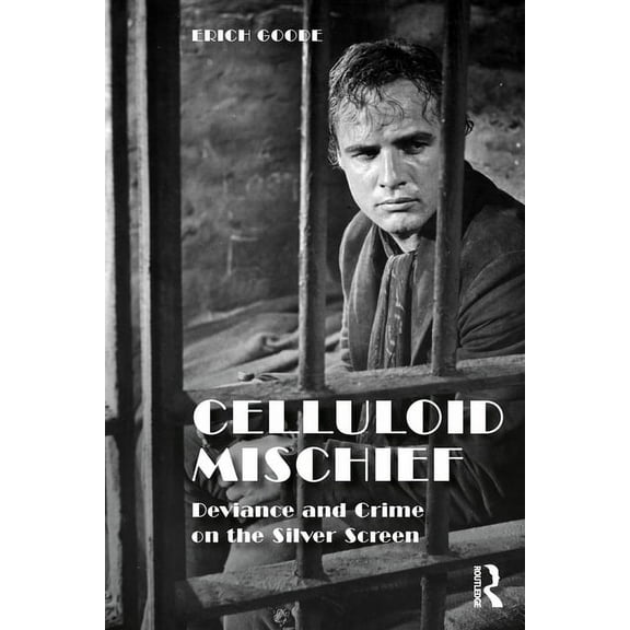 Celluloid Mischief: Deviance and Crime on the Silver Screen, (Paperback)