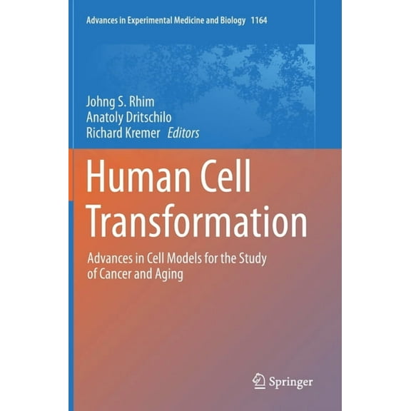 Advances in Experimental Medicine and Bi Human Cell Transformation: Advances in Cell Models for the Study of Cancer and Aging, Book 1164, (Hardcover)