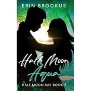 Half Moon Aqua  Half Moon Bay Series   Hardcover  Erin Brockus