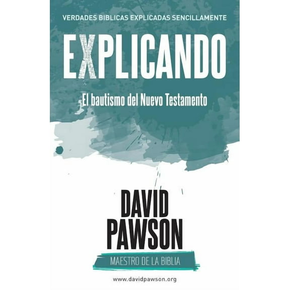 EXPLICANDO El bautismo del Nuevo Testamento, (Paperback)