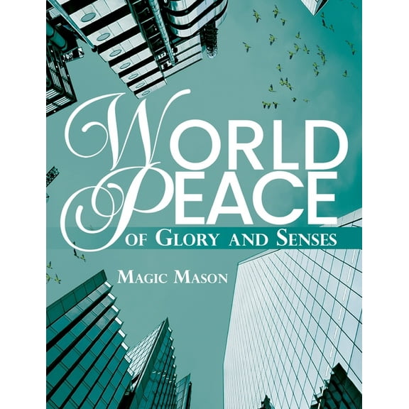 World Peace of Glory and Senses, (Paperback)