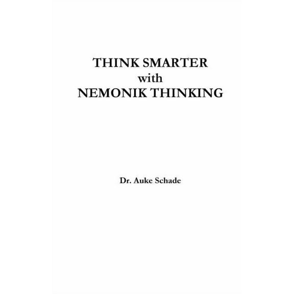 Nemonik Thinking Think Smarter with Nemonik Thinking, (Paperback)
