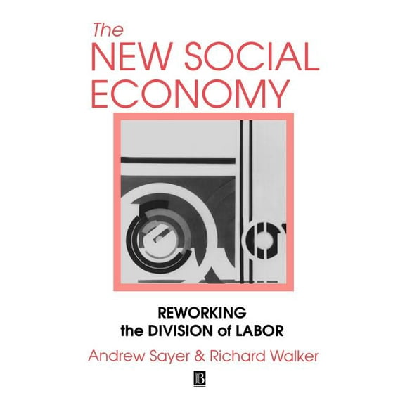 The New Social Economy: Reworking the Division of Labor, (Paperback)