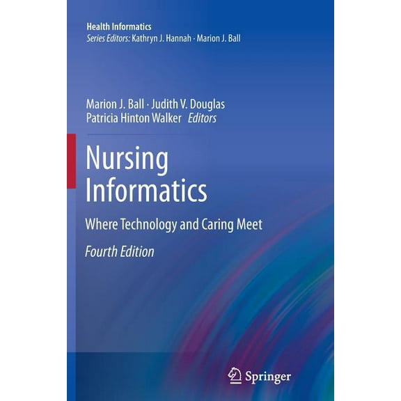 Health Informatics Nursing Informatics: Where Technology and Caring Meet, (Paperback)