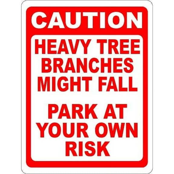 Caution Heavy Tree Branches Might Fall Park At Your Own Risk Sign. 8x12 Metal.