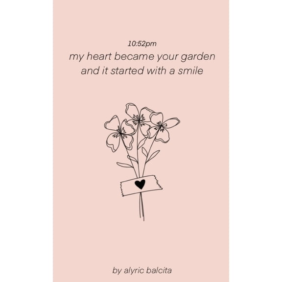 10: 52pm my heart became your garden and it started with a smile, (Paperback)