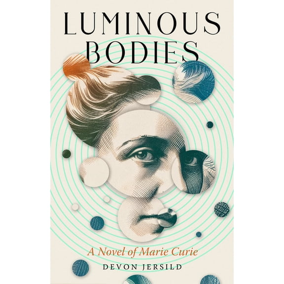 Luminous Bodies: A Novel of Marie Curie, (Paperback)