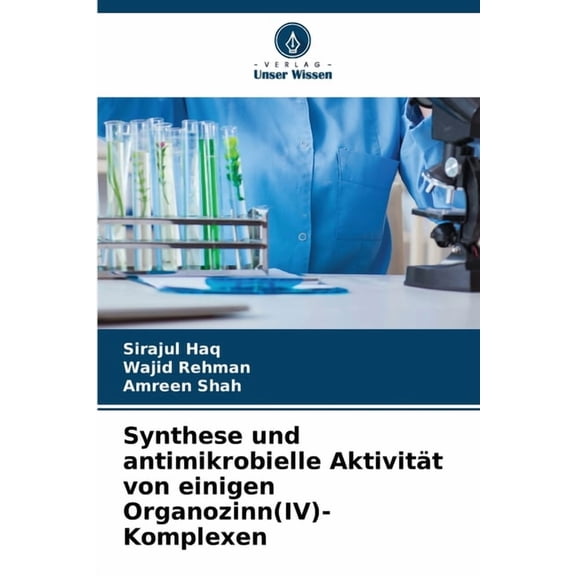 Synthese und antimikrobielle Aktivität von einigen Organozinn(IV)-Komplexen, (Paperback)