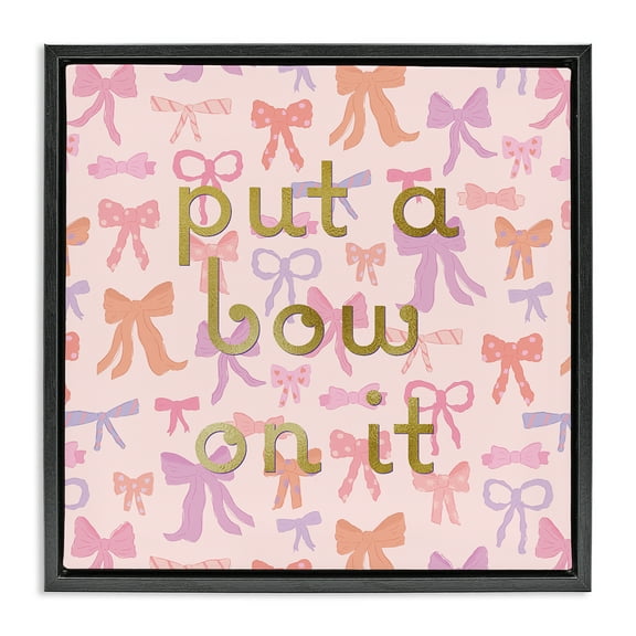 Stupell Industries Trendy Put A Bow On It Quotes and Sayings Painting Black Floater Framed Canvas Art Print Wall Art, 18 x 18