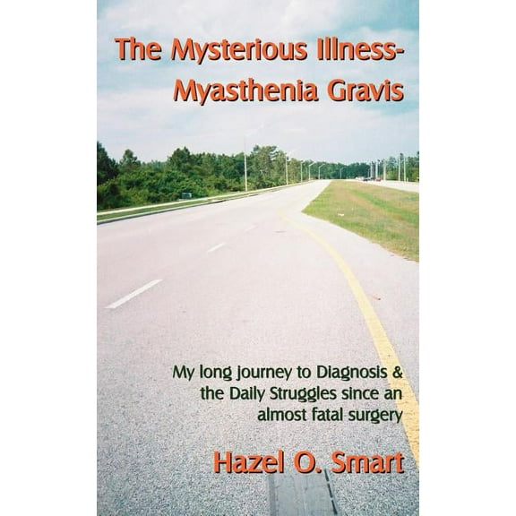 The Mysterious Illness-Myasthenia Gravis (Paperback)