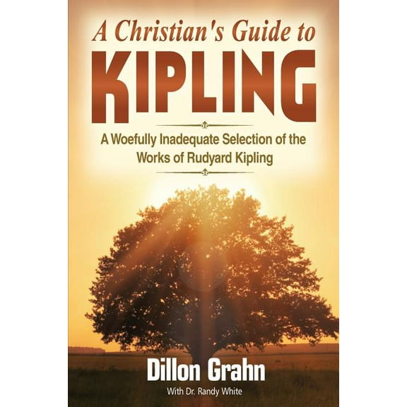 Kipling for Christians: A woefully inadequate selection of the works of Rudyard Kipling, (Paperback)