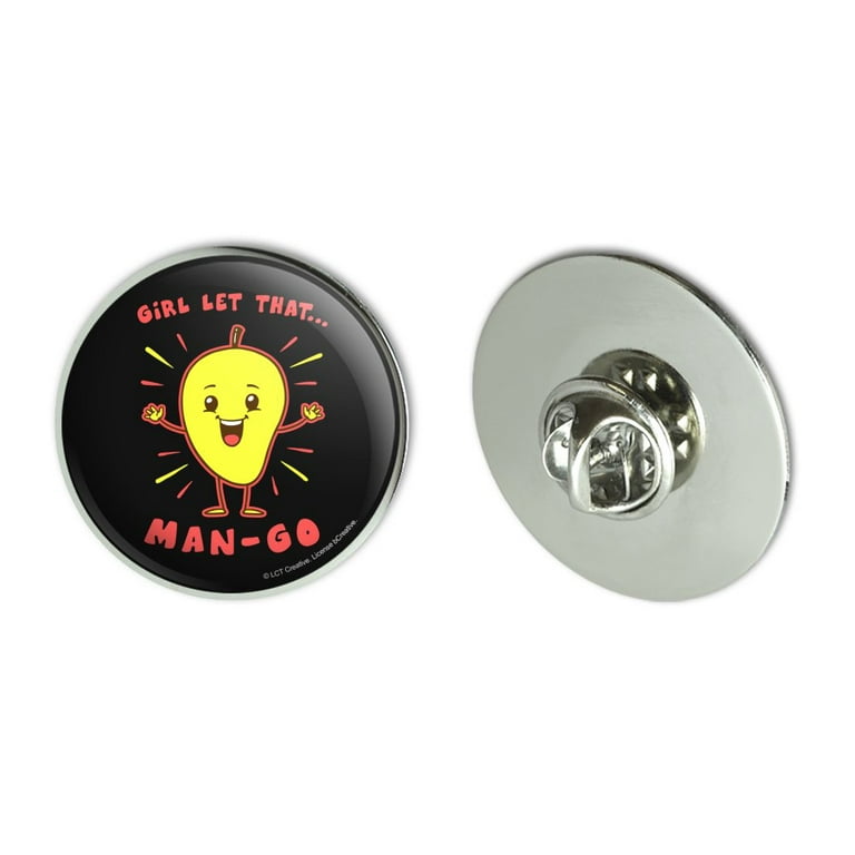 Girl Let That Man Go Mango Funny Humor Metal 1.1 Tie Tack Hat Lapel Pin  Pinback 
