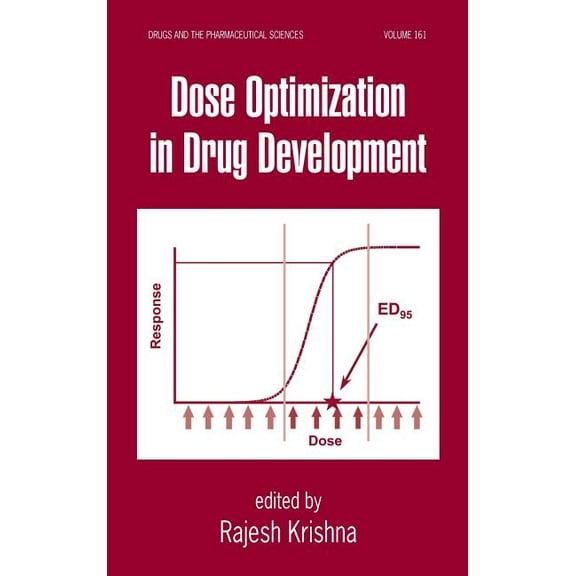 Drugs and the Pharmaceutical Sciences Dose Optimization in Drug Development, Book 161, (Hardcover)