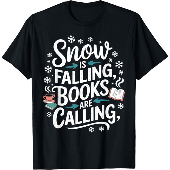 Snow is Falling Books are Calling Funny Winter Reading T-Shirt