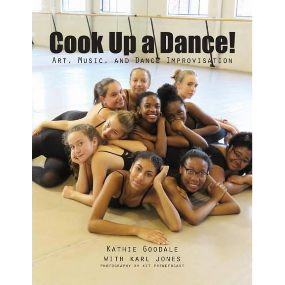 Cook Up A Dance: Art, Music and Dance Improvisation, (Paperback)