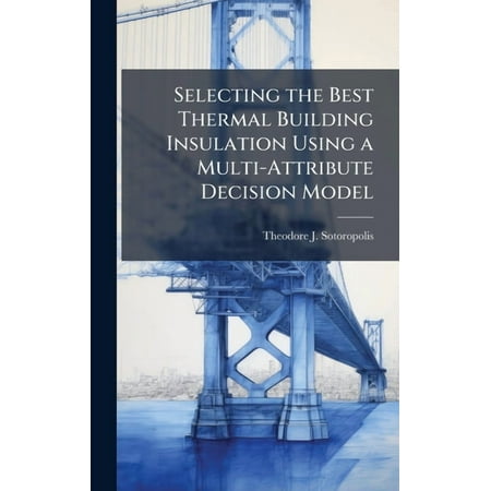 Selecting the Best Thermal Building Insulation Using a Multi-Attribute Decision Model (Hardcover)