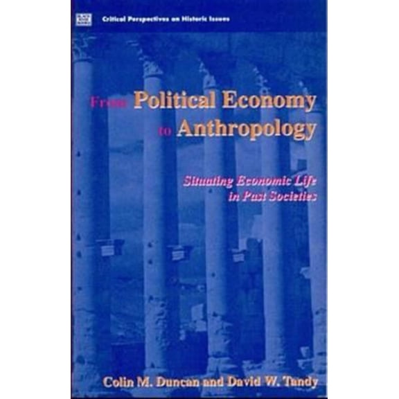 Pre-Owned Political Economy To Anthropology : Situating Economic life in Past Societies (Paperback)