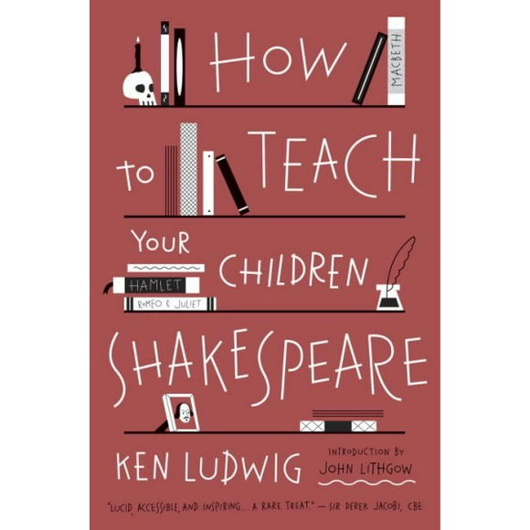 Pre-owned How to Teach Your Children Shakespeare, Paperback by Ludwig, Ken, ISBN 0307951502, ISBN-13 9780307951502