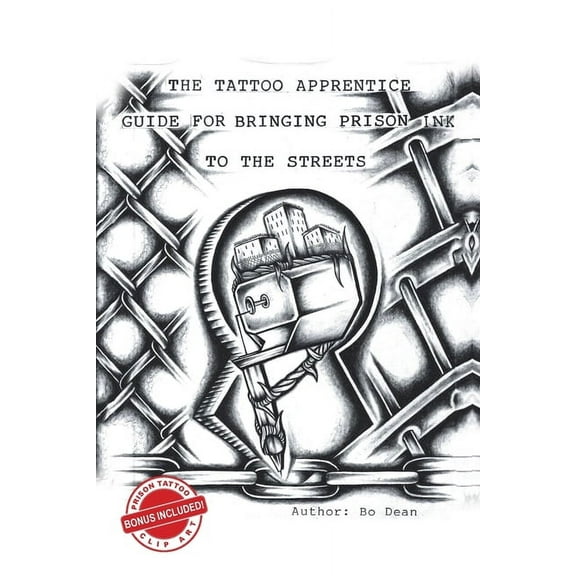 The Tattoo Apprentice Guide for Bringing Prison Ink to the Streets, (Paperback)