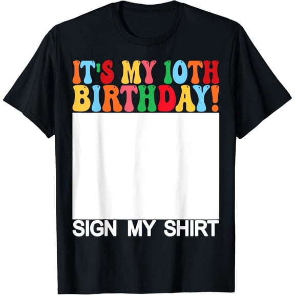 Funny Birthday - It's My 10th Birthday Sign My Shirt Kids T-Shirt mens t shirt，black，women，funny，misfits，men，journey