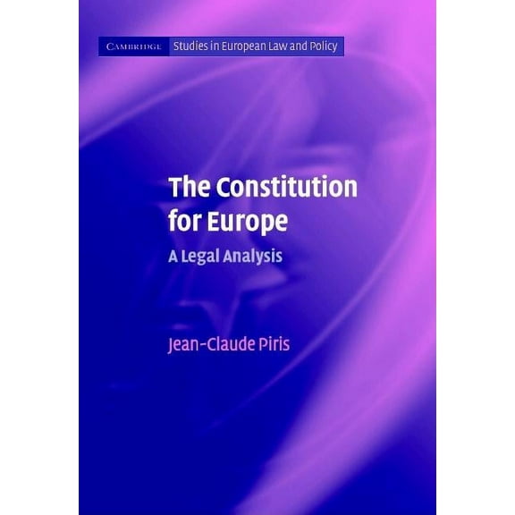 Cambridge Studies in European Law and Po The Constitution for Europe: A Legal Analysis, (Hardcover)