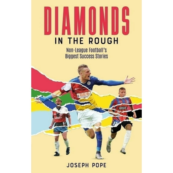 Diamonds in the Rough: Non-League Football's Biggest Success Stories, (Paperback)