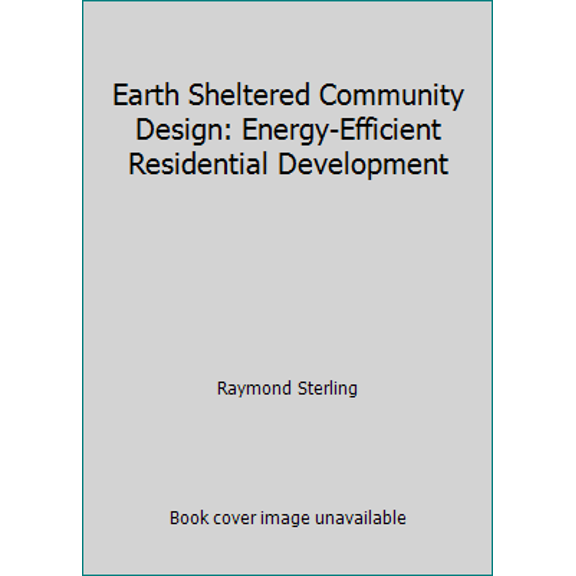 Pre-Owned Earth Sheltered Community Design: Energy-Efficient Residential Development (Hardcover) 0442285574 9780442285579