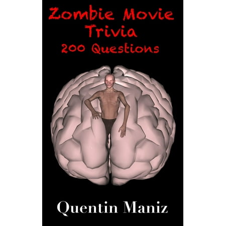 Zombie Movie Trivia: 200 Quiz Questions - eBook