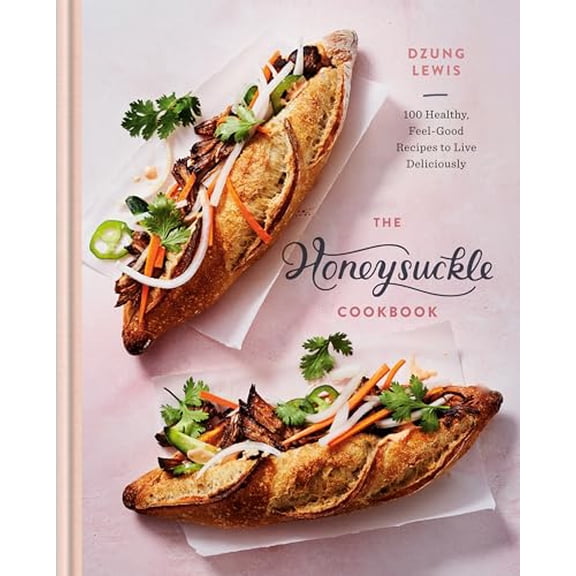 Pre-Owned Honeysuckle Cookbook: 100 Healthy, Feel-Good Recipes to Live Deliciously Paperback