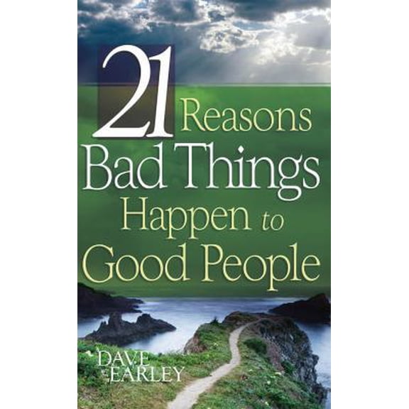 Pre-Owned 21 REASONS BAD THINGS HAPPEN TO GOOD PEOPLE (Barbour Value Tradepaper) (Paperback) 1597896616 9781597896610