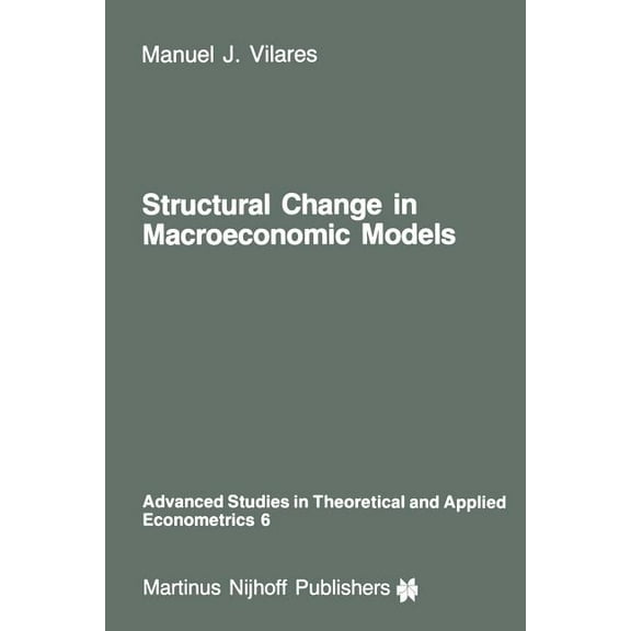 Advanced Studies in Theoretical and Appl Structural Change in Macroeconomic Models: Theory and Estimation, Book 6, (Paperback)
