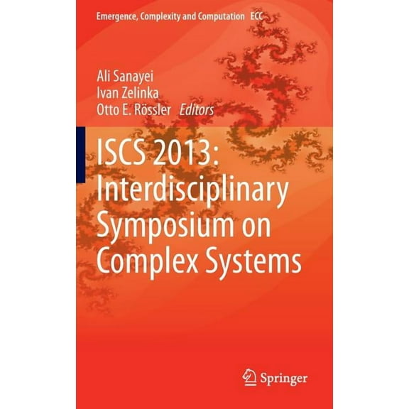 Emergence, Complexity and Computation Iscs 2013: Interdisciplinary Symposium on Complex Systems, Book 8, (Hardcover)