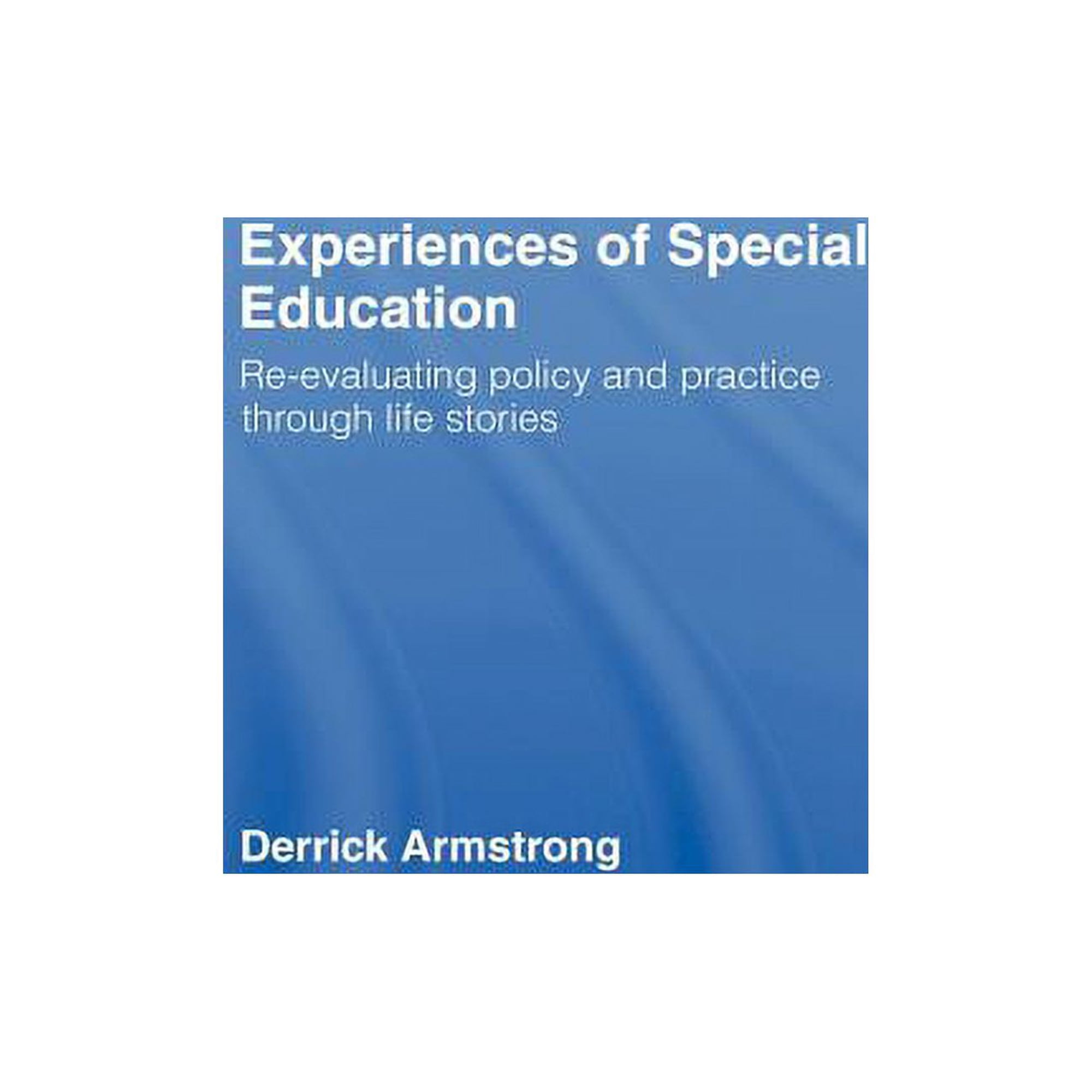 Experiences of Special Education: Re-Evaluating Policy and Practice Through Life Stories, (Hardcover)