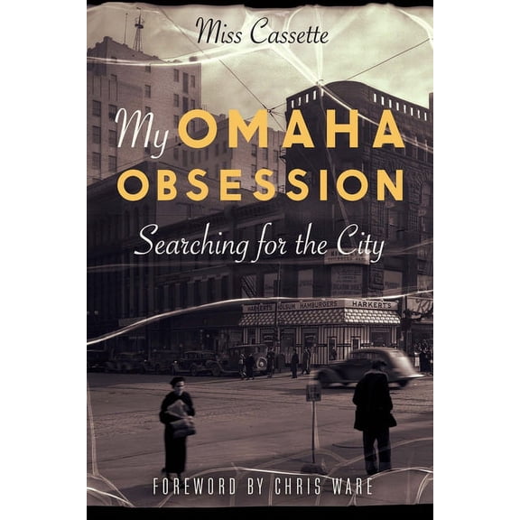 My Omaha Obsession: Searching for the City, (Paperback)
