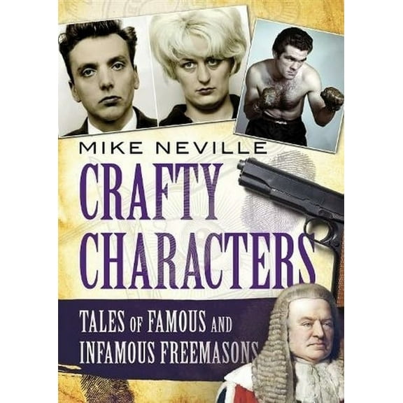 Crafty Characters: Tales of Famous and Infamous Freemasons (Paperback)