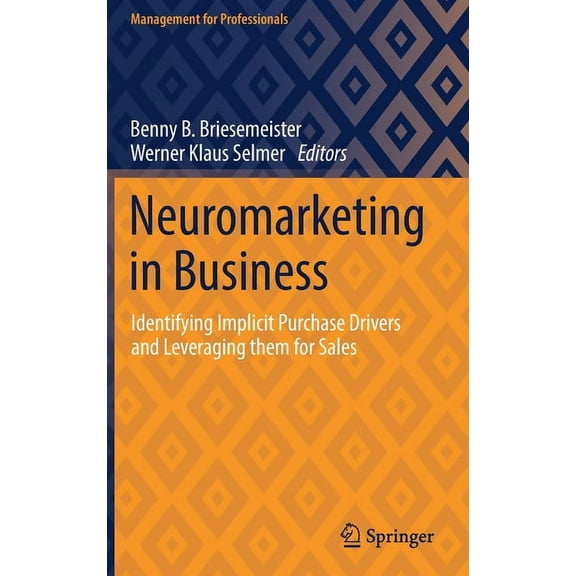 Management for Professionals Neuromarketing in Business: Identifying Implicit Purchase Drivers and Leveraging Them for Sales, (Hardcover)