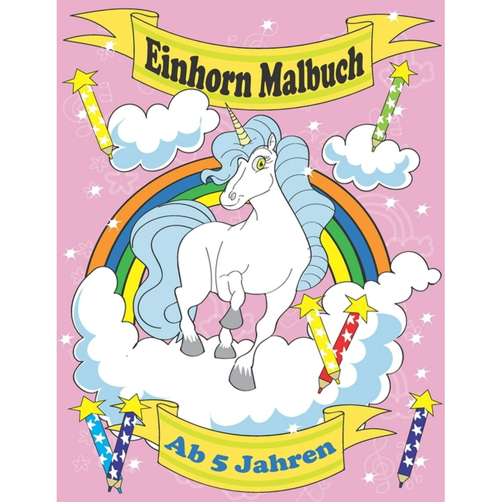 Einhorn Malbuch Ab 5 Jahren : Das Einhorn Malbuch Für Den Kindergarten