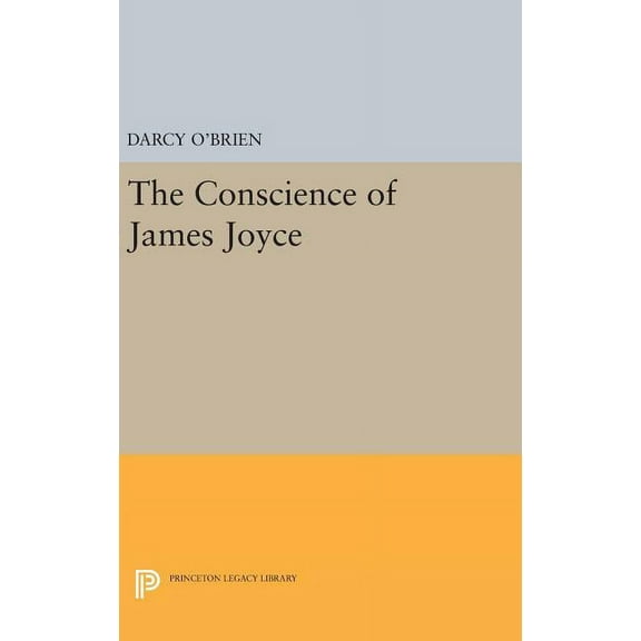 Princeton Legacy Library The Conscience of James Joyce, Book 2155, (Hardcover)