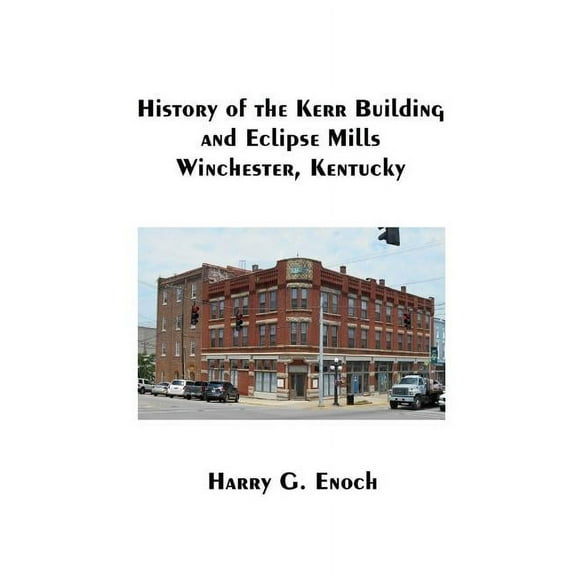 History of the Kerr Building and Eclipse Mills, Winchester, Kentucky