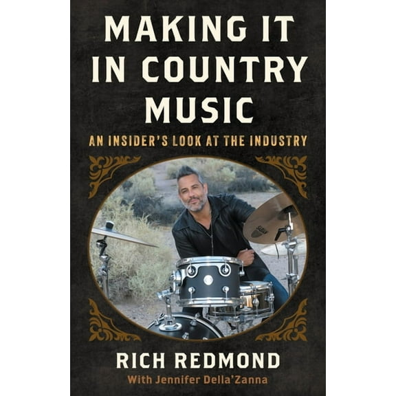 Making It in Country Music: An Insider's Look at the Industry, (Paperback)