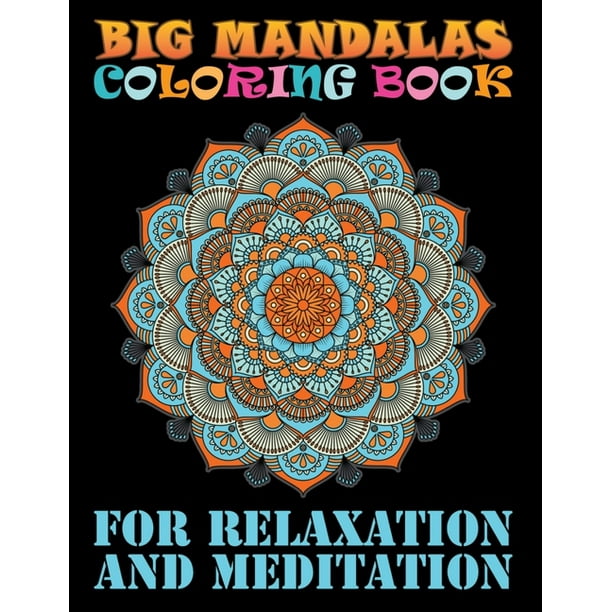Download Big Mandalas Coloring Book For Relaxation And Meditation : Adult Coloring Book 100 Mandala ...