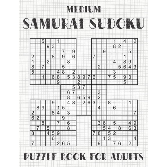 Samurai Sudoku Puzzle Book for Adults - Medium: 500 Normal Sudoku Puzzles Overlapping into 100 Samurai Style, (Paperback)