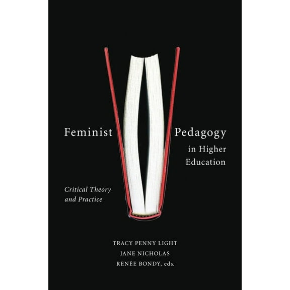 Feminist Pedagogy in Higher Education: Critical Theory and Practice, (Paperback)