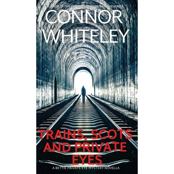 The Bettie English Private Eye Mysteries Trains, Scots And Private Eyes: A Bettie Private Eye Mystery Novella, Book 5, (Hardcover)