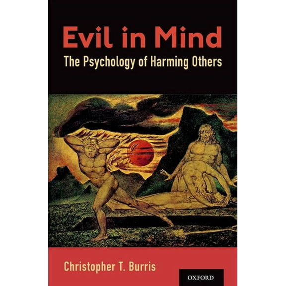 Evil in Mind: The Psychology of Harming Others, (Hardcover)