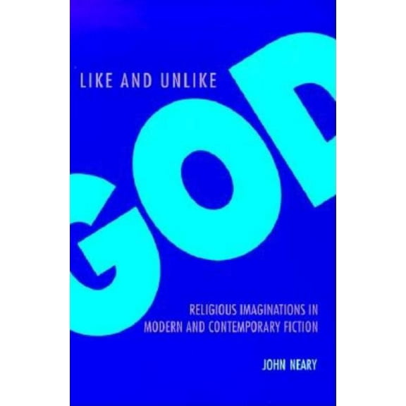 AAR Reflection and Theory in the Study o Like and Unlike God: Religious Imaginations in Modern and Contemporary Fiction, Book 13, (Paperback)