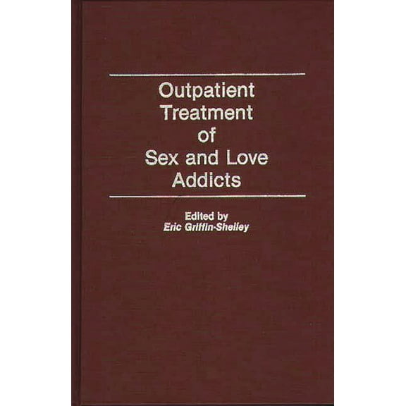 Outpatient Treatment of Sex and Love Addicts, (Hardcover)