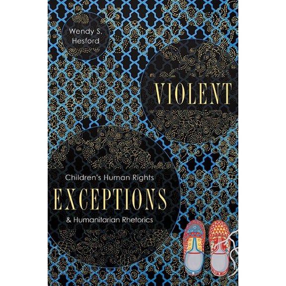 New Directions in Rhetoric and Materiality: Violent Exceptions : Children's Human Rights and Humanitarian Rhetorics (Hardcover)